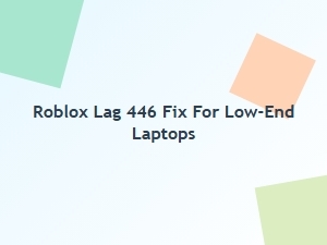 Fix Roblox Lag 446 on Low-End Laptops