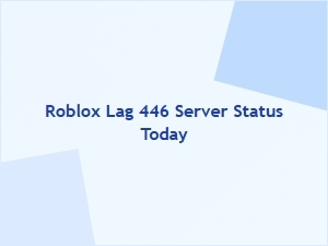 Roblox Lag 446 Server Status Today
